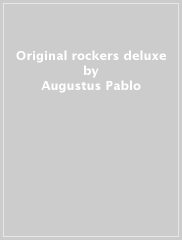 Original rockers deluxe - Augustus Pablo