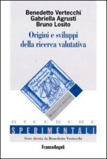 Origini e sviluppi della ricerca valutativa - Benedetto Vertecchi - Gabriella Agrusti - Bruno Losito