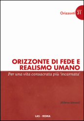 Orizzonte di fede e realismo umano. Per una vita consacrata più incarnata