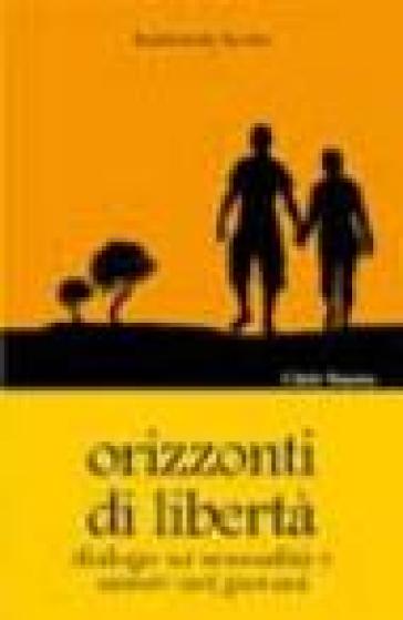 Orizzonti di libertà. Dialogo su sessualità e amore nei giovani - Raimondo Scotto