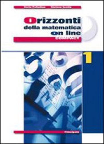 Orizzonti della matematica online. Ediz. compatta. Con espansione online. Per le Scuole superiori. 2.Algebra, relazioni e funzioni, geometria, probabilità - Dario Palladino - Stefano Scotto