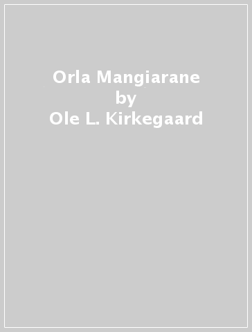 Orla Mangiarane - Ole L. Kirkegaard