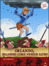 Orlando, paladino come nessun altro. Storie nelle storie. Ediz. illustrata