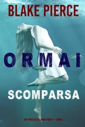 Ormai scomparsa (Un Thriller di Laura Frost  Libro 1)