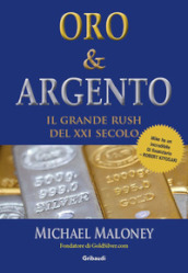 Oro & Argento. Il grande rush del XXI secolo