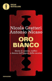 Oro bianco. Storie di uomini, traffici e denaro dall impero della cocaina