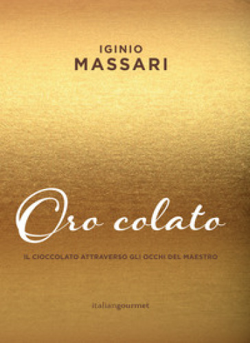 Oro colato - Iginio Massari