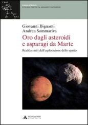 Oro dagli asteroidi e asparagi da Marte. Realtà e miti dell