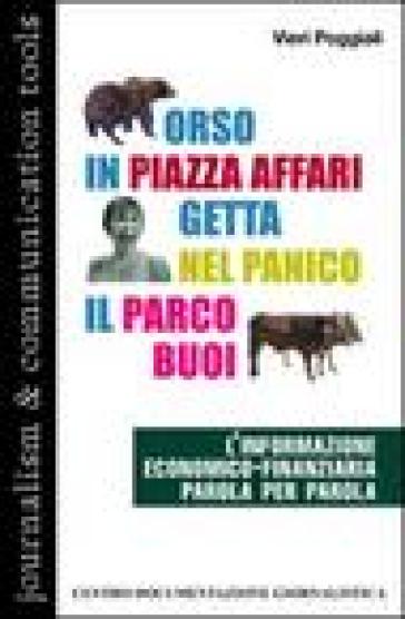 Orso in piazza Affari getta nel panico il parco buoi. L'informazione economico-finanziaria parola per parola - Vieri Poggiali