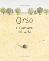 Orso e i sussurri del vento. Ediz. a colori