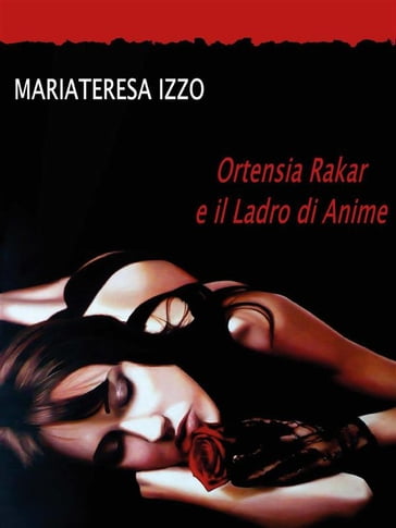 Ortensia Rakar e il Ladro di Anime - Mariateresa Izzo