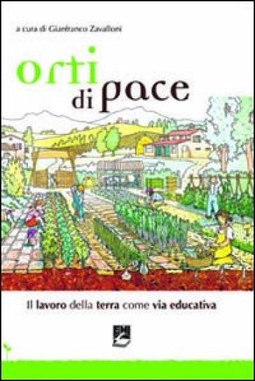 Orti di pace. Il lavoro della terra come via educativa