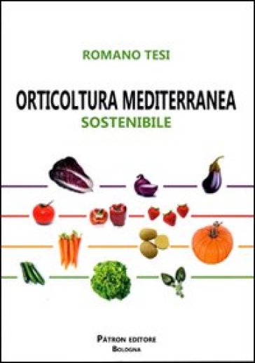 Orticoltura mediterranea sostenibile - Romano Tesi