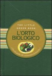 Orto biologico. Piccola guida alle coltivazioni domestiche (L )