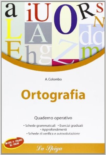 Ortografia. Quaderno operativo. Per la Scuola media - A. Colombo