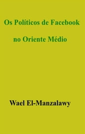 Os Políticos De Facebook No Oriente Médio