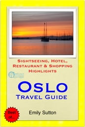 Oslo, Norway Travel Guide - Sightseeing, Hotel, Restaurant & Shopping Highlights (Illustrated)