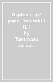 Ospidale de  pazzi incurabili (L )