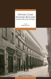 Ospitare, curare, sovvenire, recludere. Ospitali nella storia di Foligno