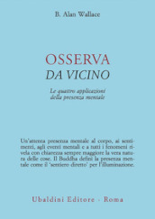 Osserva da vicino. Le quattro applicazioni della presenza mentale