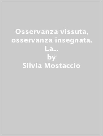 Osservanza vissuta, osservanza insegnata. La domenicana genovese Tommasina Fieschi e i suoi scritti (1448-1534) - Silvia Mostaccio