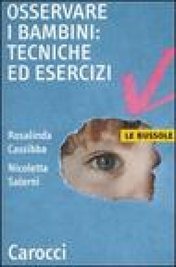 Osservare i bambini: tecniche ed esercizi - Nicoletta Salerni - Rosalinda Cassibba