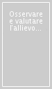 Osservare e valutare l allievo in continuità. Memoria di un percorso di aggiornamento e formazione in istituti comprensivi