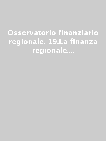 Osservatorio finanziario regionale. 19.La finanza regionale. La finanza delle Usl