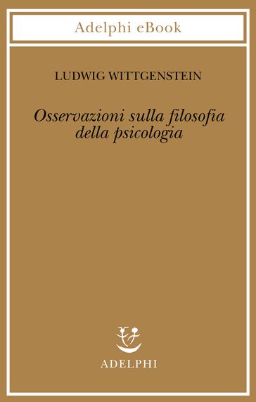 Osservazioni sulla filosofia della psicologia - Ludwig Wittgenstein