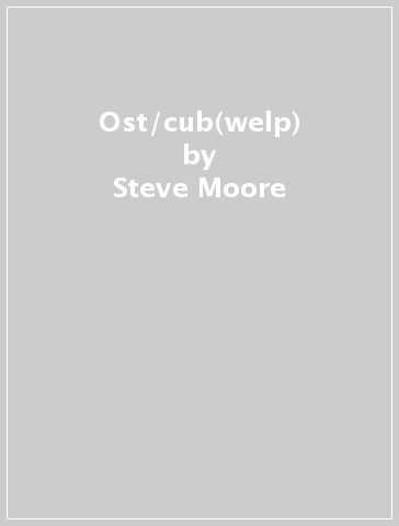 Ost/cub(welp) - Steve Moore