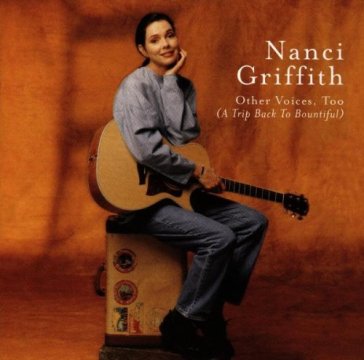 Other voices too - Nanci Griffith