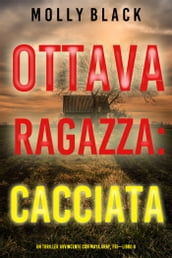 Ottava Ragazza: Cacciata (Un Thriller Avvincente con Maya Gray, FBILibro 8)