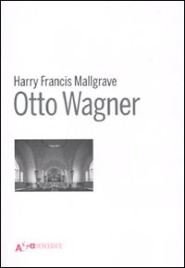 Otto Wagner - Harry F. Mallgrave