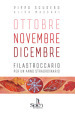 Ottobre Novembre Dicembre. Filastroccario per un anno straordinario. Ediz. per la scuola