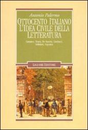 Ottocento italiano. L idea civile della letteratura. Cattaneo, Tenca, De Sanctis, Carducci, Imbriani, Capuana