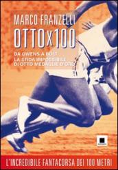 Ottox100. Da Owens a Bolt, la sfida impossibile di otto medaglie d