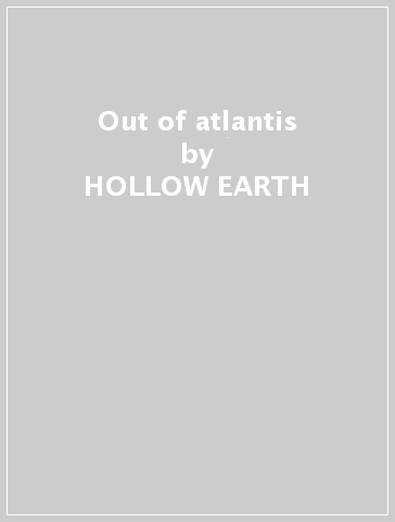 Out of atlantis - HOLLOW EARTH