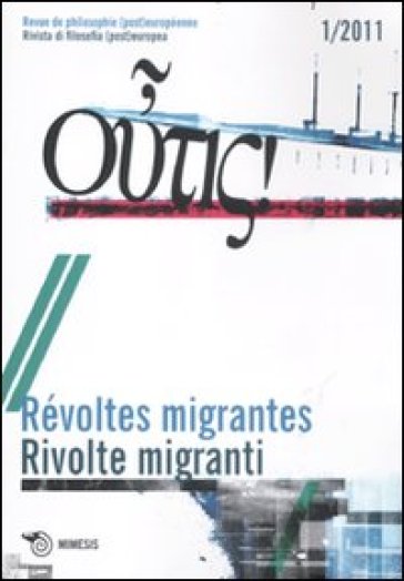 Outis! Rivista di filosofia (post)europea (2011). Ediz. italiana e francese. 1: Rivolte migranti