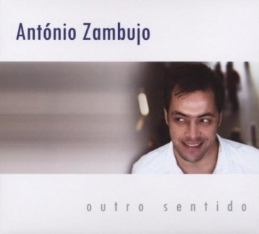 Outro sentido - Antonio Zambujo