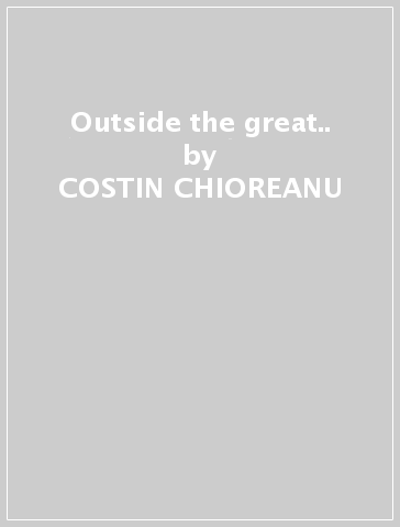 Outside the great.. - COSTIN CHIOREANU