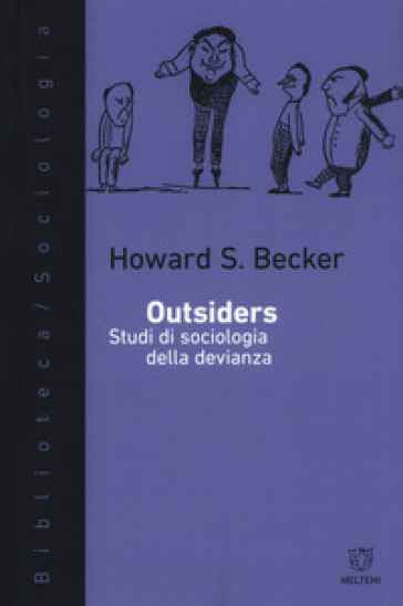 Outsiders. Studi di sociologia della devianza - Howard S. Becker
