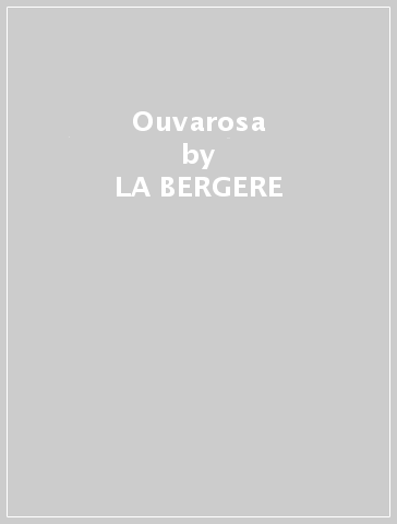 Ouvarosa - LA BERGERE
