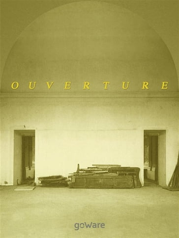 Ouverture. Edizione facsimile digitale in occasione del trentennale del castello di Rivoli - a cura di Beatrice Merz e Valentina Sonzogni