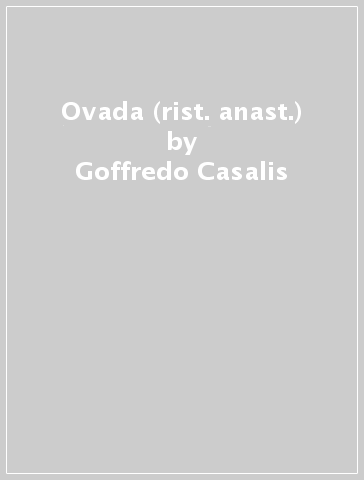 Ovada (rist. anast.) - Goffredo Casalis