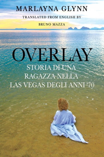 Overlay: Storia di una ragazza nella Las Vegas degli anni '70 - Marlayna Glynn