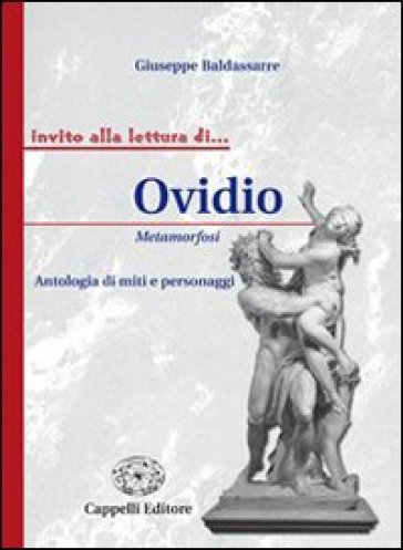 Ovidio. Metamorfosi. Antologia di miti e personaggi. Per i Licei e gli Ist. magistrali - Giuseppe Baldassarre