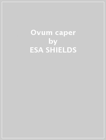 Ovum caper - ESA SHIELDS