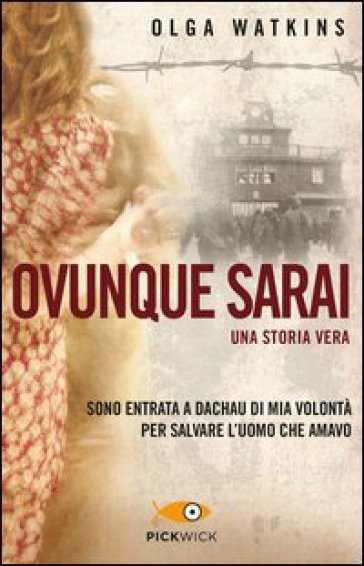 Ovunque sarai. Una storia vera - Olga Watkins