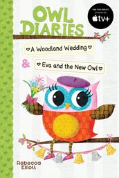 Owl Diaries Bind-Up 2: A Woodland Wedding & Eva and the New Owl (eBook)