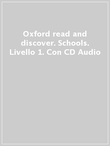 Oxford read and discover. Schools. Livello 1. Con CD Audio